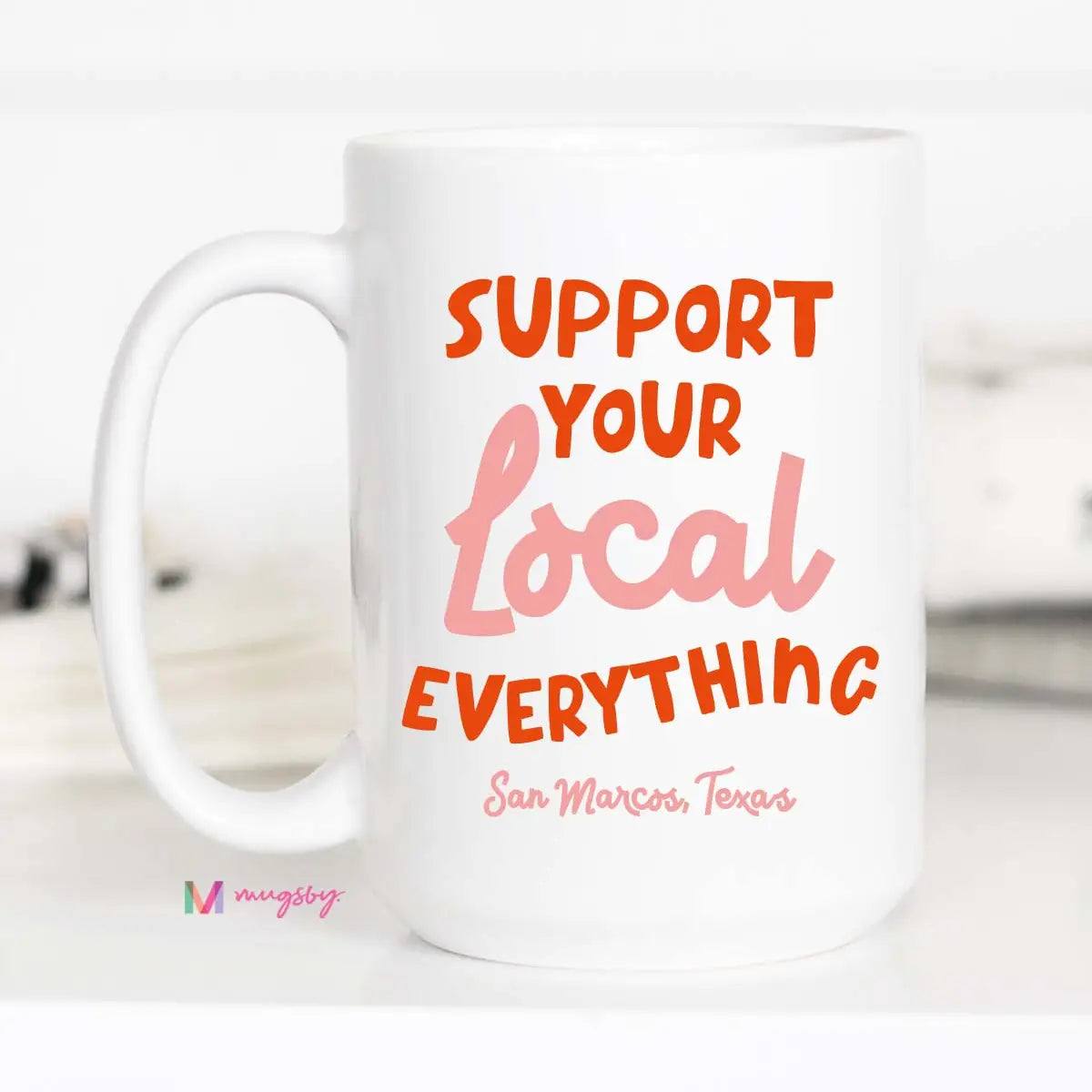 Support Your Local Mug By Mugsby