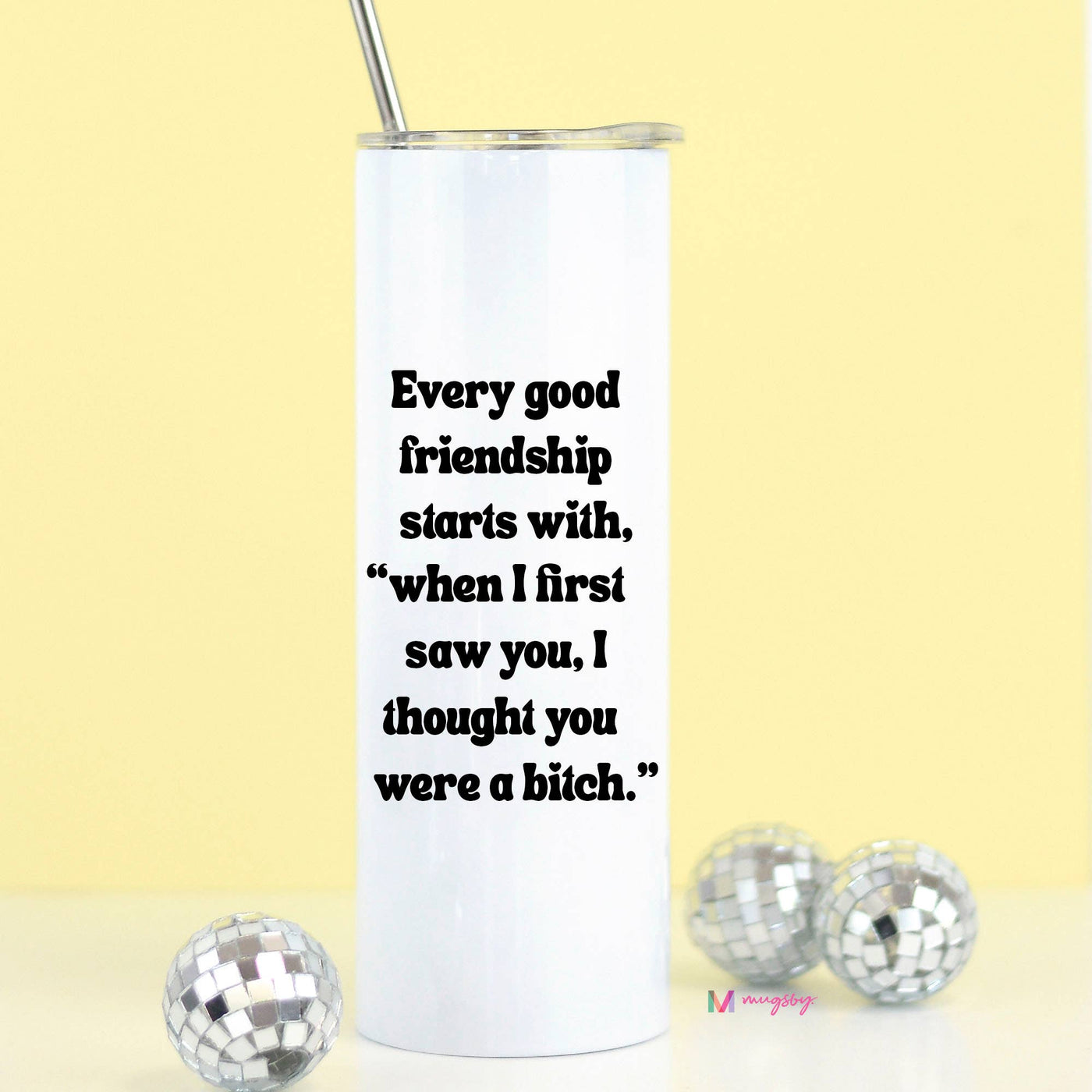 Mugsby - Every Good Friendship Funny Stainless Steel Tall Travel Cup