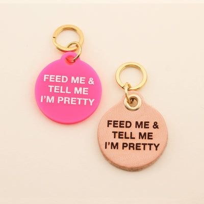 Freshwater Curated Goods - Feed Me & Tell Me I'm Pretty Pet Tag: Barbie Pink Acrylic