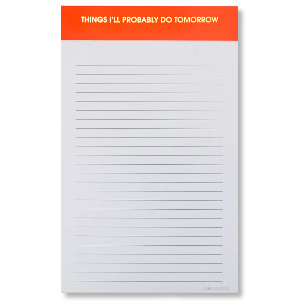 Chez Gagné - Things I'll Probably Do Tomorrow - Lined Notepad - Neon Orange - 65 perforated pages - 5x8