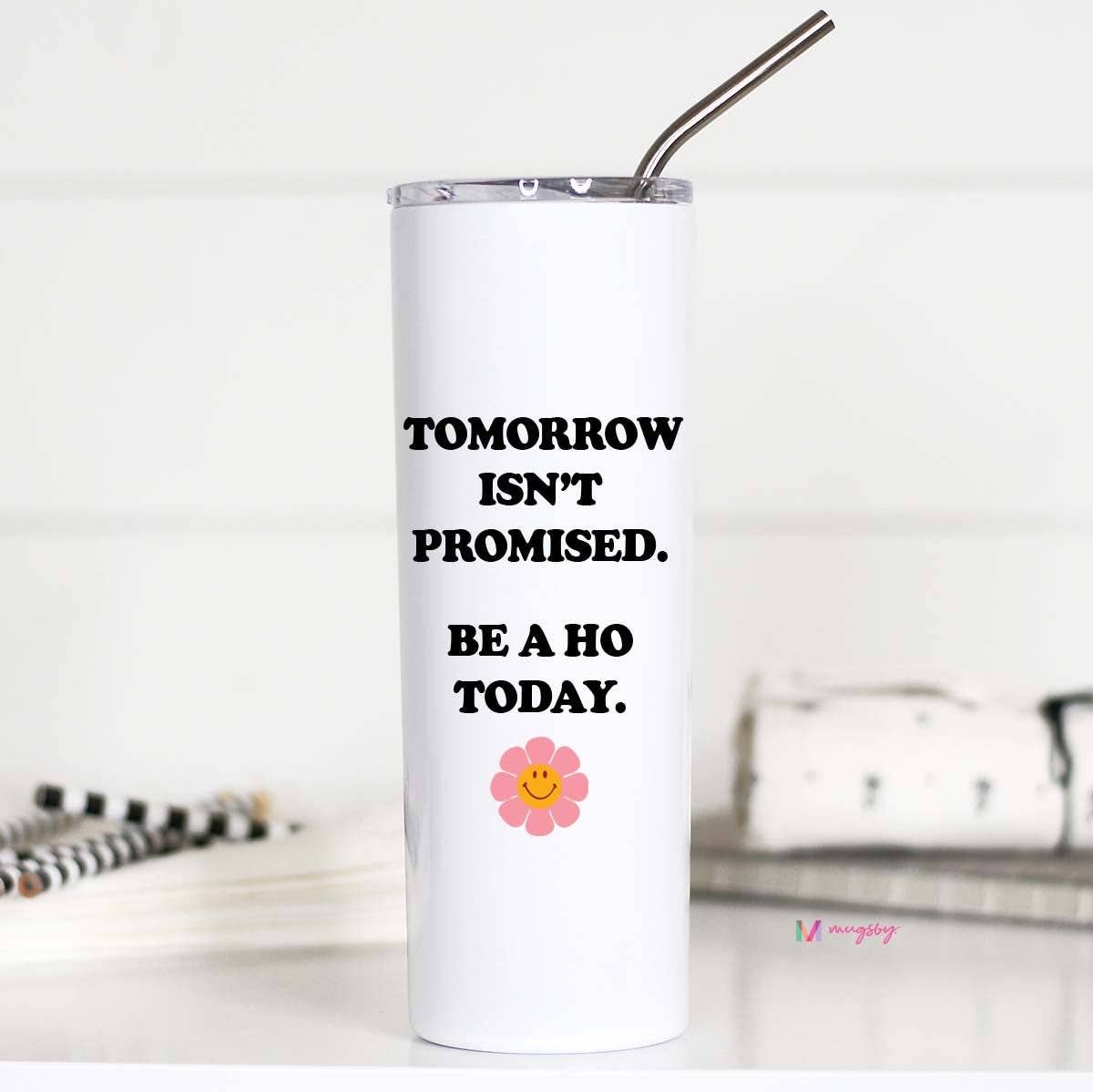 Mugsby - Be a Ho Today Funny Stainless Steel Tall Travel Cup