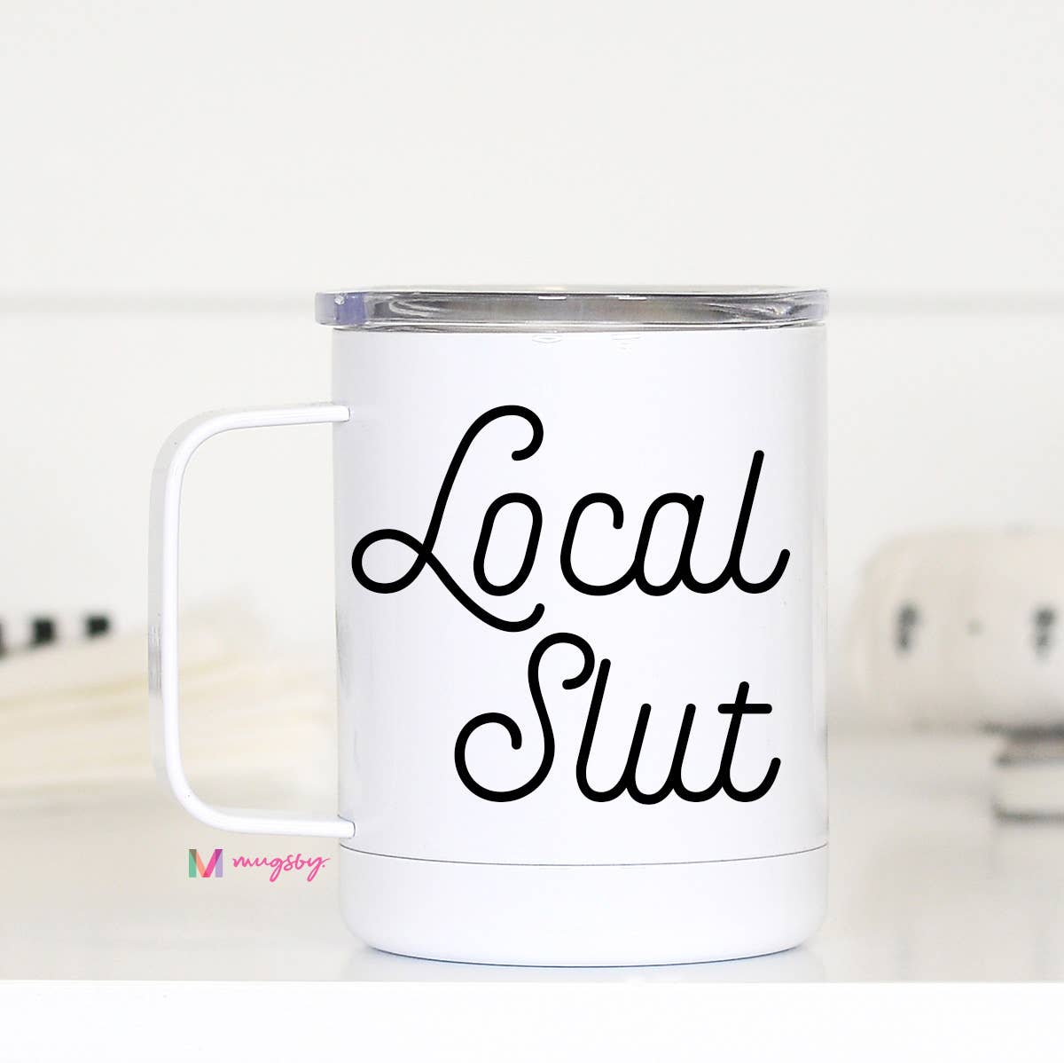 Mugsby - Local Slut Funny Travel Cup with Handle